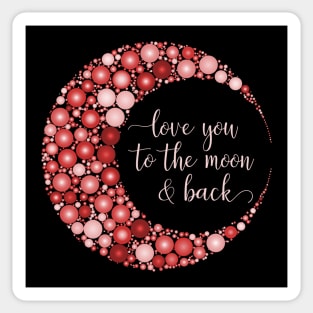 love you to the moon & back Sticker